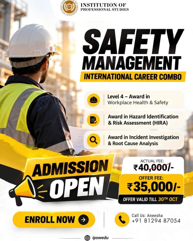 🦺 BUILD YOUR FUTURE IN SAFETY MANAGEMENT! 🌍

Ready to advance your career in Health, Safety & Environment (HSE)? Take the next step with our Safety Management – International Career Combo, designed to strengthen your safety knowledge and enhance your professional capabilities.

✅ Level 4 – Award in Workplace Health & Safety
✅ Award in Hazard Identification & Risk Assessment (HIRA)
✅ Award in Incident Investigation & Root Cause Analysis

🔥 SPECIAL OFFER: ₹35,000 ONLY!
Actual Fee: ₹40,000
📅 Offer valid until 30th October!

🎯 Develop essential skills in workplace safety, risk assessment, and incident investigation to support your professional growth in the HSE field.

📢 ADMISSIONS OPEN – ENROL NOW!

📞 For enquiries & registration: Aneesha – +91 81294 87054
🌐 Website: ipswedu.com

Invest in your knowledge. Strengthen your expertise. Move forward in your safety career!

#SafetyManagement #HSE #WorkplaceSafety #RiskAssessment #HIRA #IncidentInvestigation #RootCauseAnalysis #OccupationalHealthAndSafety #SafetyTraining #InternationalCertification #SafetyProfessionals #IPS