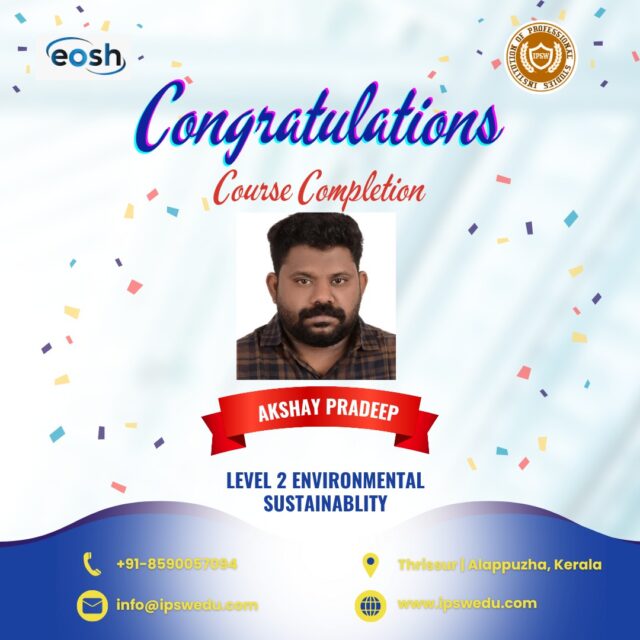 🎉 Congratulations on Your Achievement! 🎉
We are proud to announce that Akshay Pradeep has successfully completed the Level 2 Environmental Sustainablity Course under EOSH –UK Certification from IPSW Institution.

Your dedication to enhancing safety knowledge and professional growth is truly inspiring.
Wishing you great success in your safety career ahead! 👏✨

📍 Thrissur | Alappuzha, Kerala
📞 +91 85900 57094
📧 info@ipswedu.com

🌐 www.ipswedu.com